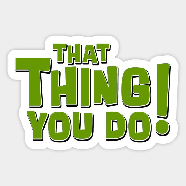 That Thing You Do! (Green) Sticker by Vandalay Industries